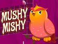 Oyunu Mushy Chishy çevrimiçi