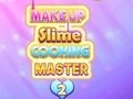 Oyunu Makyaj Slime Pişirme Ustası 2  çevrimiçi