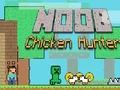 Oyunu Noob Chicken Hunter çevrimiçi
