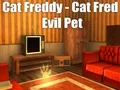 Oyunu Cat Freddy - Cat Fred Evil Pet çevrimiçi