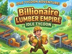 Oyunu Billionaire Lumber Empire: Idle Tycoon çevrimiçi