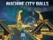 Oyunu Machine City Balls çevrimiçi
