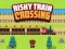 Oyunu Risky Train Crossing çevrimiçi