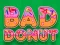 Oyunu Bad Donut çevrimiçi