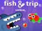 Oyunu Fish & Trip Online çevrimiçi