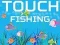 Oyunu Touch Fishing çevrimiçi