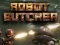 Oyunu Robot Butcher çevrimiçi
