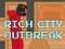 Oyunu Rich City Outbreak çevrimiçi