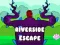 Oyunu Riverside Escape çevrimiçi