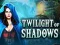 Oyunu Twilight of Shadows çevrimiçi