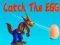 Oyunu Catch The EGG çevrimiçi