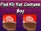 Oyunu Find Kit Kat Costume Boy çevrimiçi