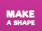 Oyunu Make A Shape çevrimiçi