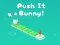 Oyunu Push It Bunny çevrimiçi