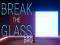 Oyunu Break the Glass Bro çevrimiçi