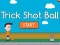 Oyunu Trick Shot Ball çevrimiçi