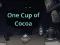 Oyunu One Cup of Cocoa çevrimiçi