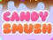 Oyunu Candy Smush çevrimiçi