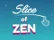 Oyunu Slice of Zen çevrimiçi