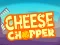 Oyunu Cheese Chopper çevrimiçi