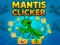 Oyunu Mantis Clicker çevrimiçi