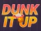 Oyunu Dunk It Up çevrimiçi
