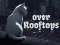 Oyunu Over Rooftops çevrimiçi