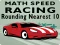 Oyunu Math Speed Racing Rounding 10 çevrimiçi
