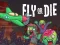 Oyunu Fly or Die çevrimiçi