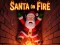 Oyunu Santa on Fire çevrimiçi
