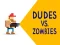 Oyunu Dudes vs. Zombies çevrimiçi