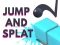 Oyunu Jump and Splat çevrimiçi