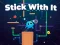 Oyunu Stick With It çevrimiçi