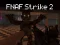 Oyunu FNAF Strike 2 çevrimiçi