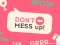 Oyunu Don't Mess Up çevrimiçi