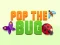 Oyunu Pop the Bug çevrimiçi
