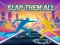 Oyunu Slap Them All çevrimiçi