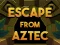 Oyunu Escape From Aztec çevrimiçi