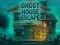 Oyunu Ghost House Escape çevrimiçi