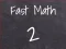Oyunu Fast Math 2 çevrimiçi