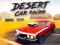 Oyunu Desert Car Racing çevrimiçi