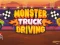 Oyunu Monster Truck Driving çevrimiçi