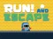 Oyunu Run! And Escape çevrimiçi