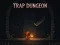 Oyunu Trap Dungeon çevrimiçi