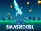 Oyunu Smashdoll çevrimiçi