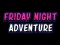 Oyunu Friday adventure night çevrimiçi