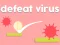 Oyunu Defeat Virus çevrimiçi
