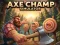 Oyunu Axe Champ Simulator çevrimiçi