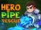 Oyunu Hero Pipe Rescue çevrimiçi