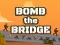 Oyunu Bomb The Bridge çevrimiçi